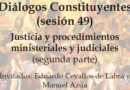 Justicia y procedimientos ministeriales y judiciales (segunda parte) – Diálogo constituyente 49