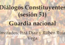 Guardia nacional – Diálogo constituyente 51