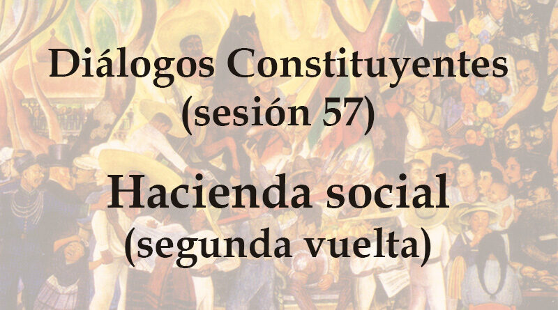 Hacienda Social (segunda vuelta) – Diálogo constituyente 57